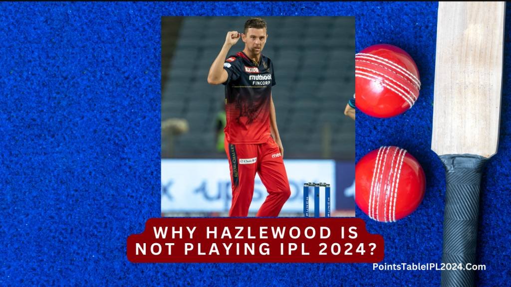 Why Hazlewood is not playing ipl 2024
