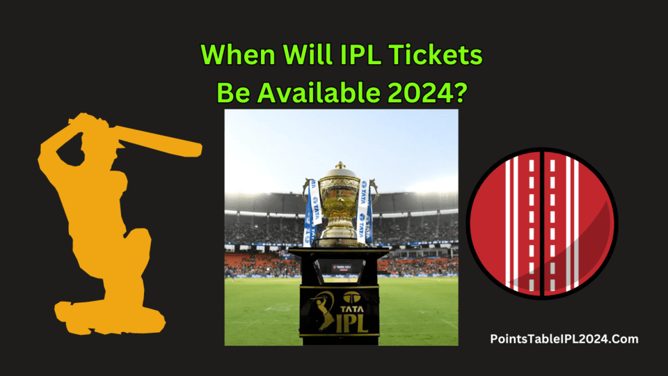 When Will IPL Tickets Be Available 2024?